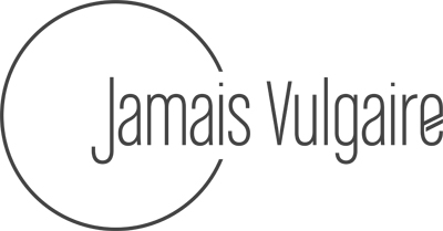 JAMAIS VULGAIRE